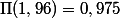 \Pi(1,96) = 0,975